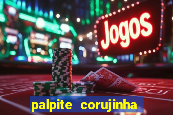 palpite corujinha de hoje